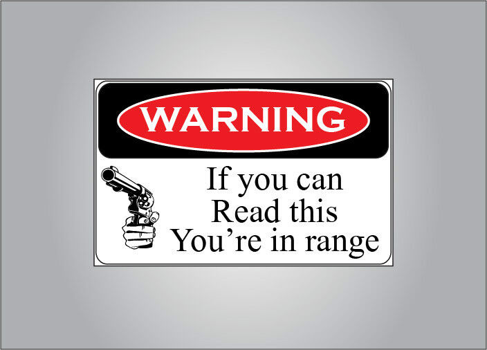 Pro Guns warning sticker - warning if you can read this you're in range