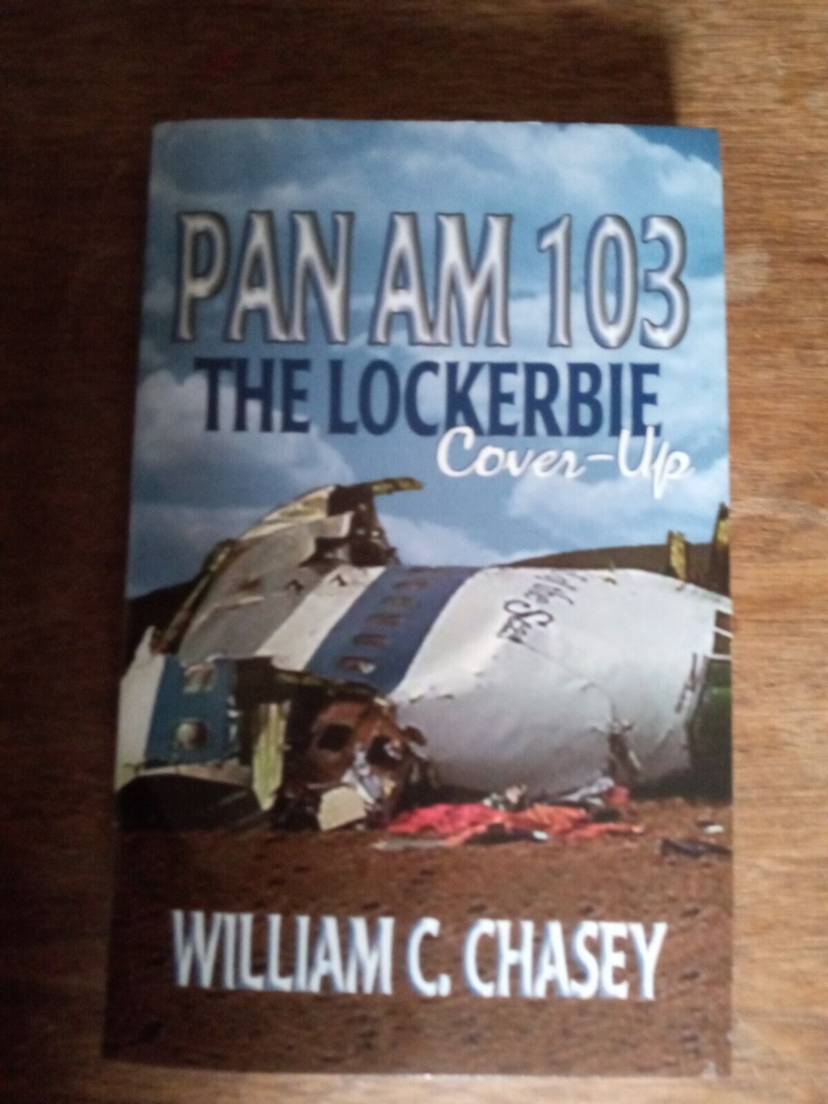 Pan Am 103 The Lockerbie Cover-Up by William C Chasey