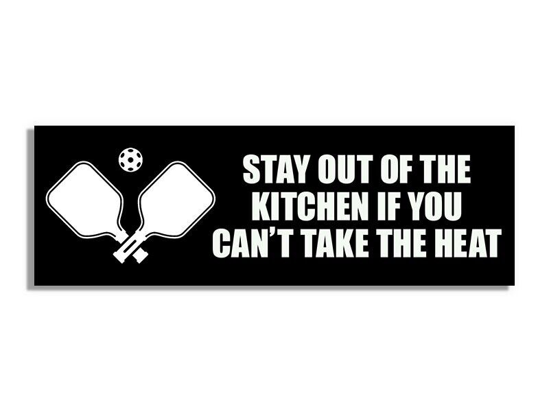 3x9 inch Pickleball Stay Out Of The Kitchen Bumper Sticker (decal vinyl)
