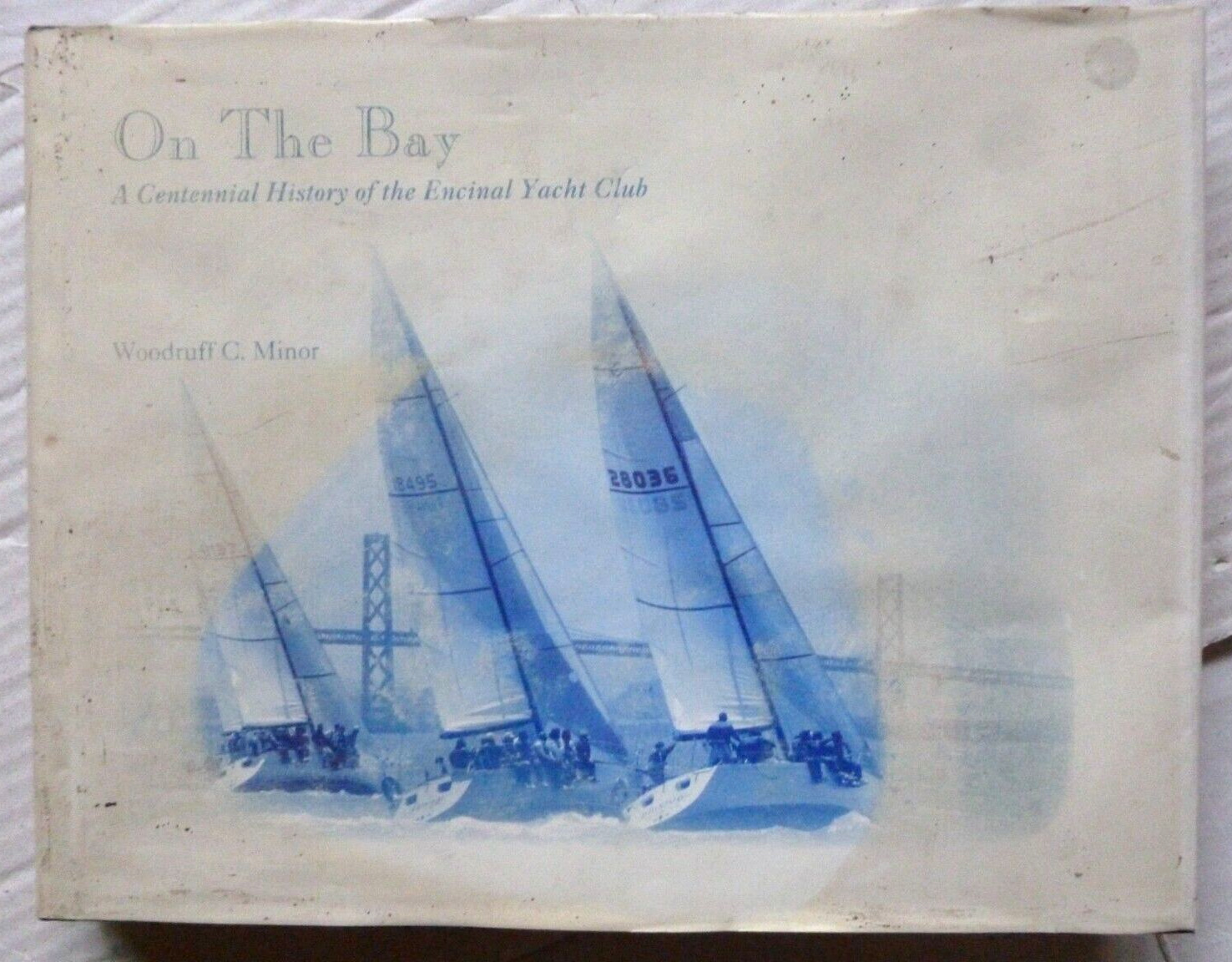 On the Bay, Centennial History of Encinal Yacht Club - 1994 w/ Jacket